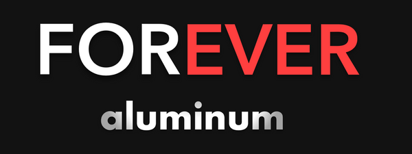 Forever Aluminum